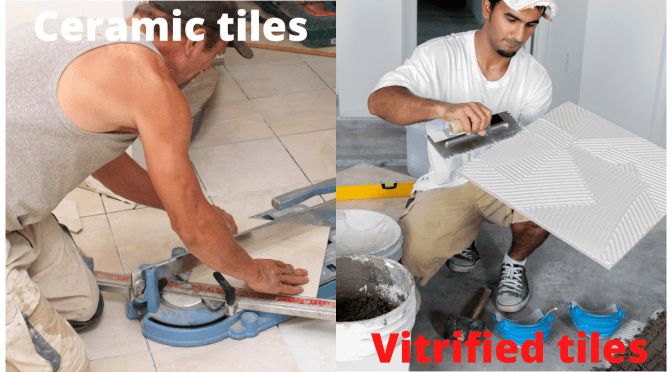 Vitrified tiles vs Ceramic tile – How to select a tile ?
